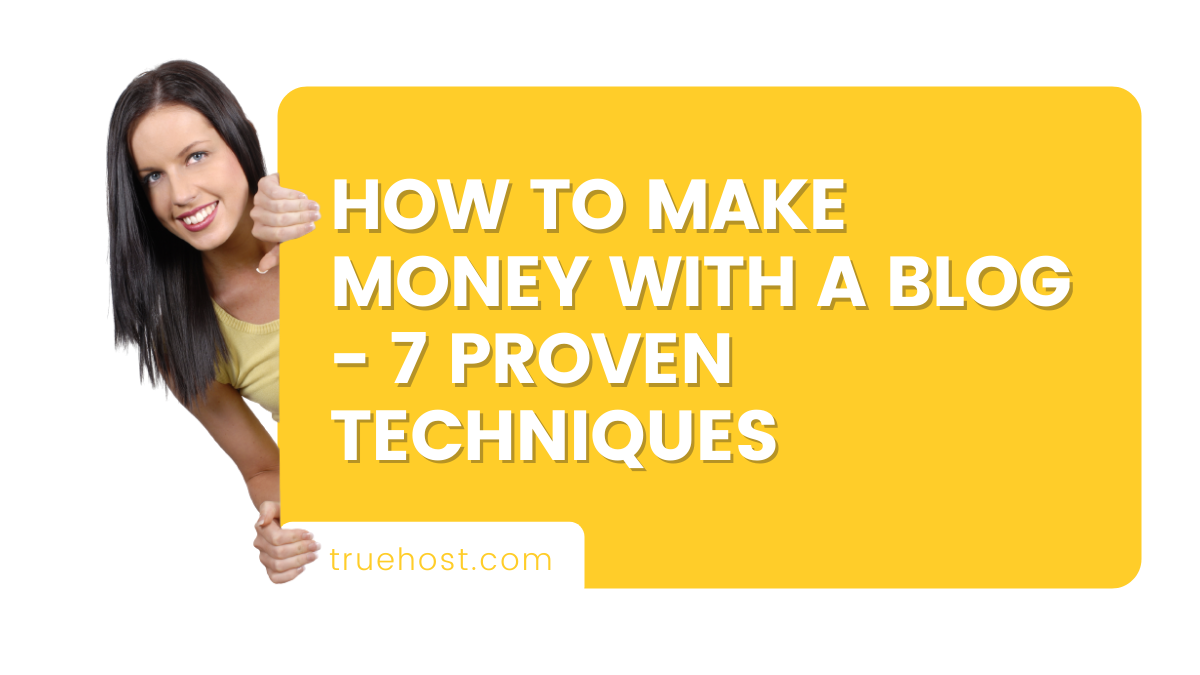 How to Make Money with a Blog - 7 Proven Techniques