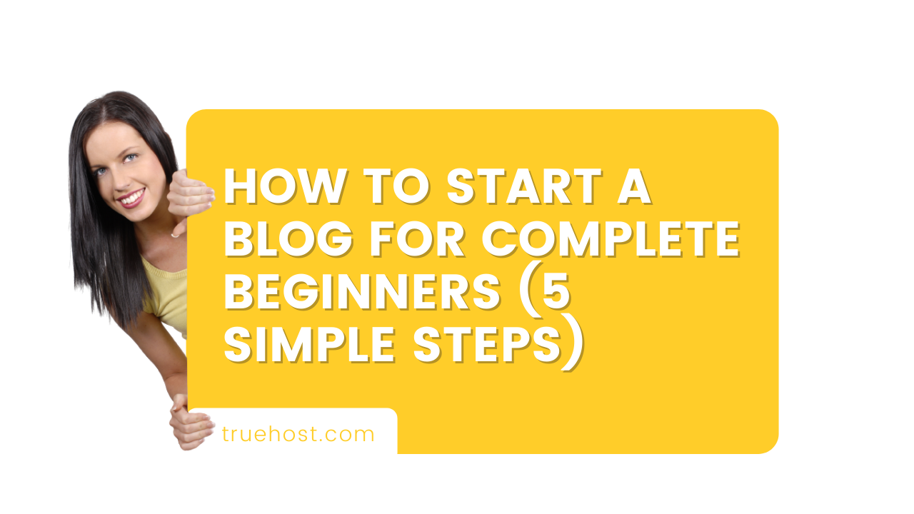 How to Start a Blog for Complete Beginners