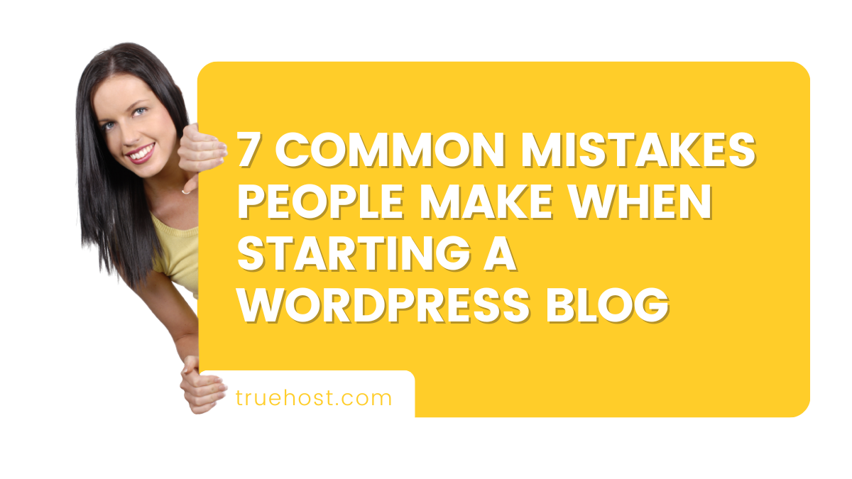 7 Common Mistakes People Make When Starting A WordPress Blog