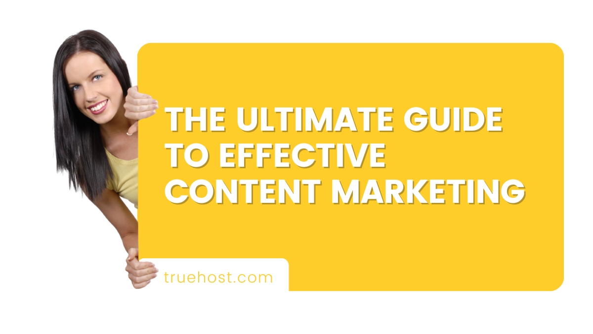 The Ultimate Guide to Effective Content Marketing