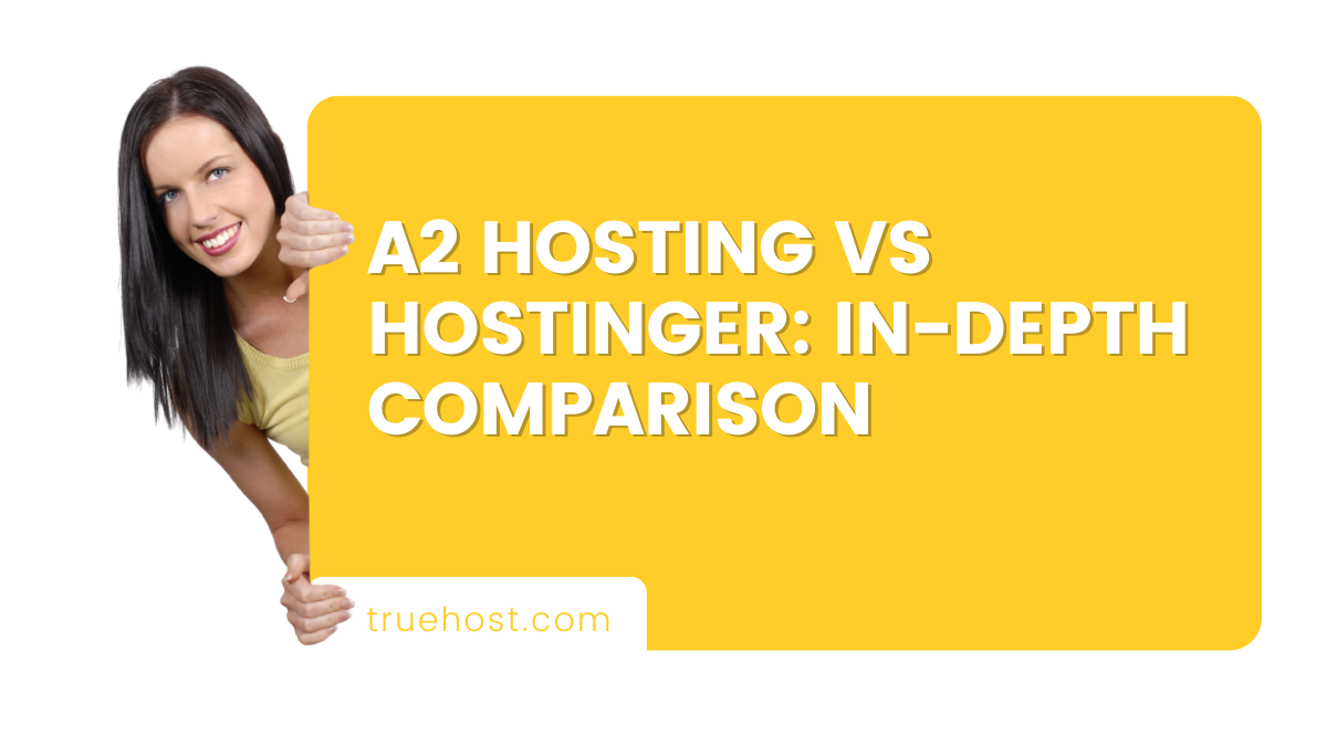 A2 Hosting vs Hostinger: In-Depth Comparison