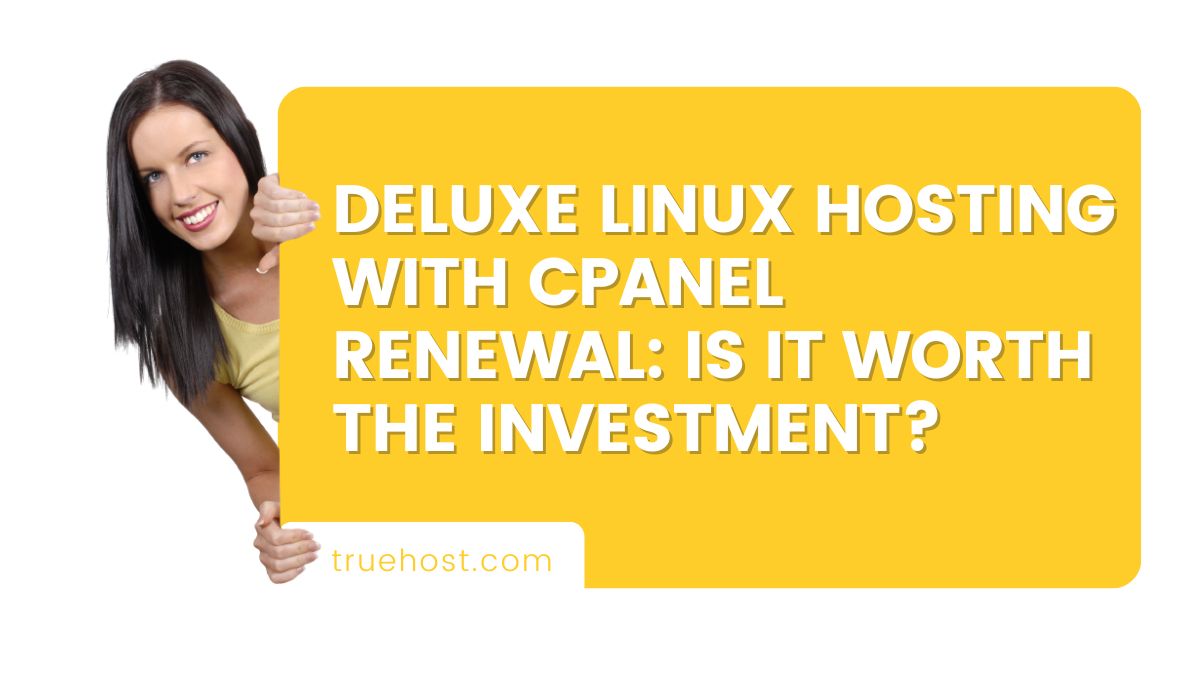 Deluxe Linux Hosting with cPanel Renewal: Is It Worth the Investment?
