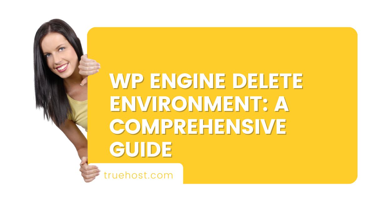 WP Engine Delete Environment: A Comprehensive Guide
