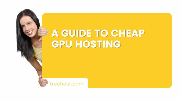 A Guide to Cheap GPU Hosting