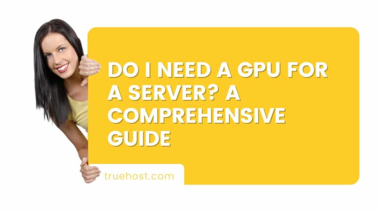 Do I Need a GPU for a Server? A Comprehensive Guide
