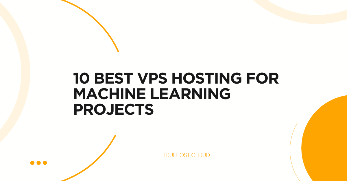 10 Best VPS Hosting for Machine Learning Projects