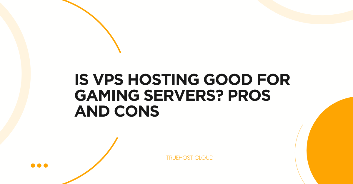 Is VPS Hosting Good for Gaming Servers? Pros and Cons