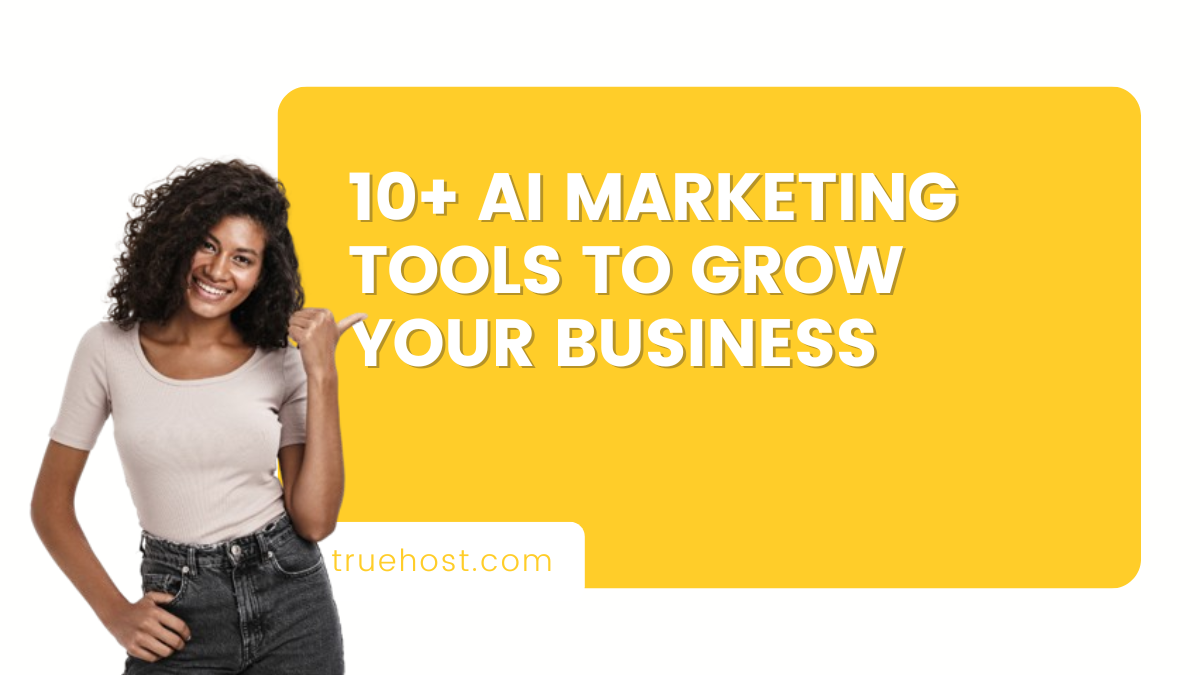 10+ AI Marketing Tools to Grow Your Business
