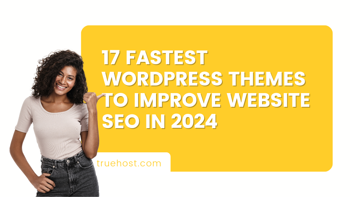 17 Fastest WordPress Themes To Improve SEO In 2024