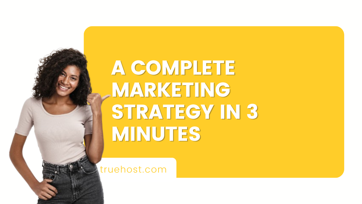 A Complete Marketing Strategy In 3 Minutes