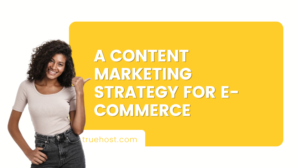 A Content Marketing Strategy For E-Commerce