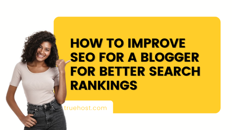 How To Improve SEO For A Blogger For Better Search Rankings