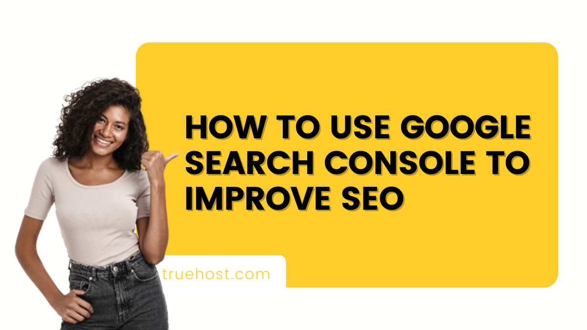 How To Use Google Search Console To Improve Seo