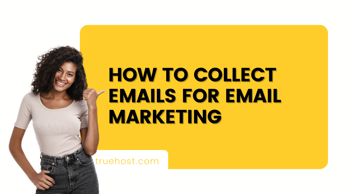 How to Collect Emails for Email Marketing