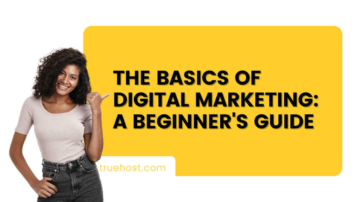 The Basics of Digital Marketing A Beginner's Guide