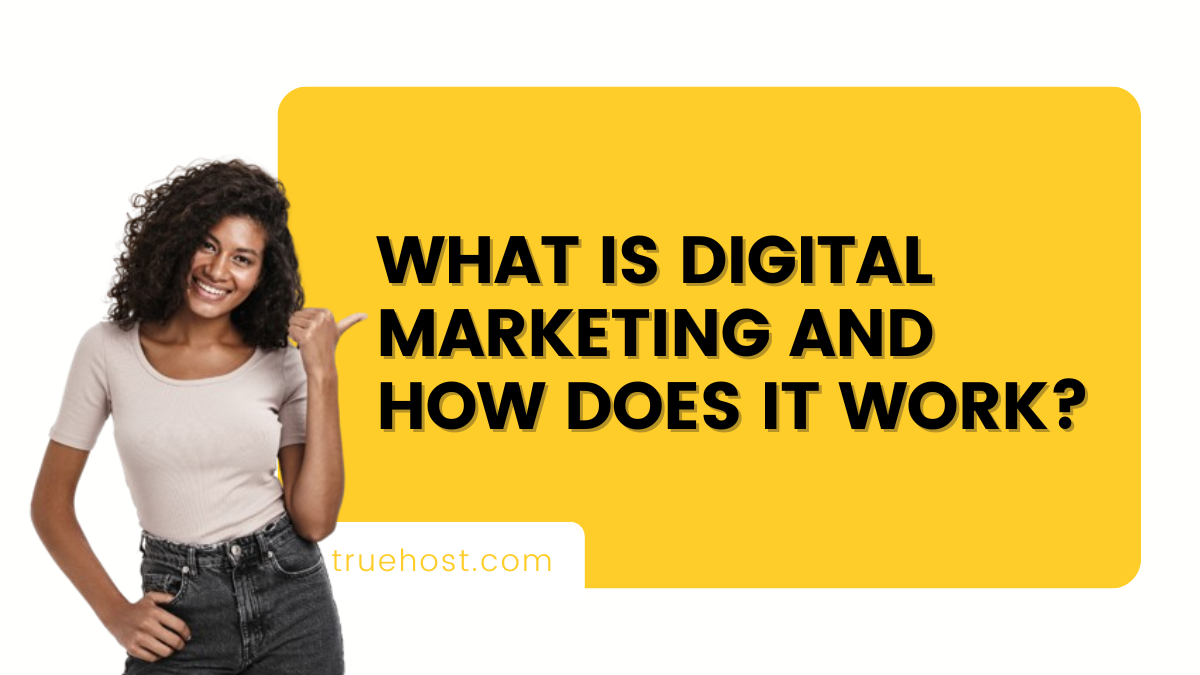 What is Digital Marketing and How Does It Work