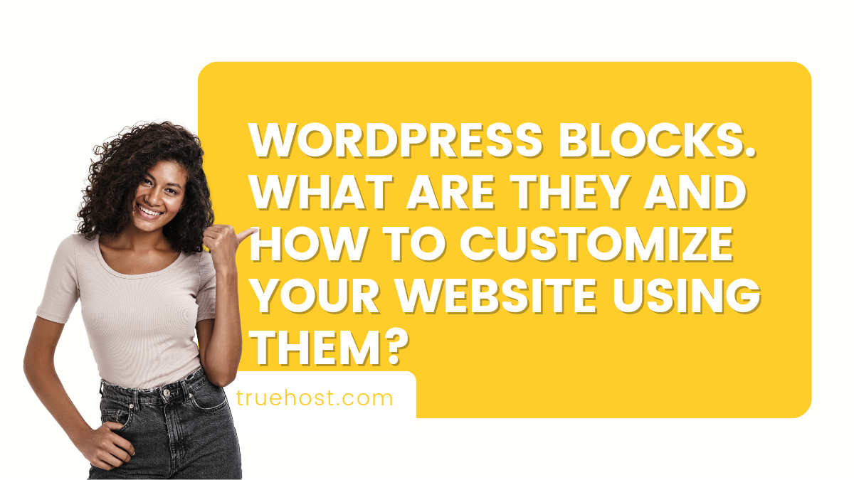 WordPress Blocks. What are they and how to customize your website using them