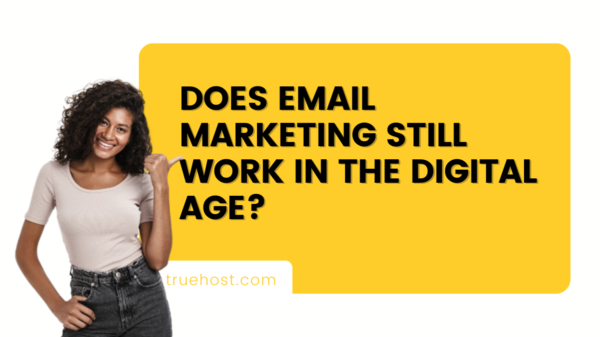 Does Email Marketing Still Work in the Digital Age