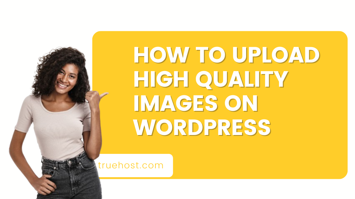 How to upload high quality images on WordPress