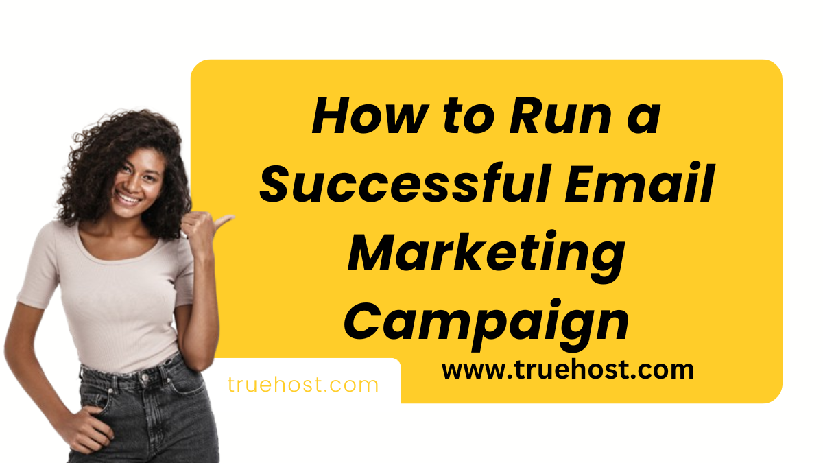 How to Run a Successful Email Marketing Campaign