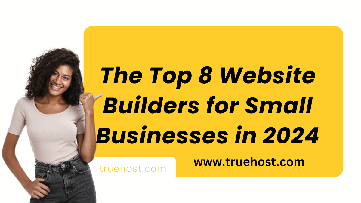 The Top 8 Website Builders for Small Businesses in 2024