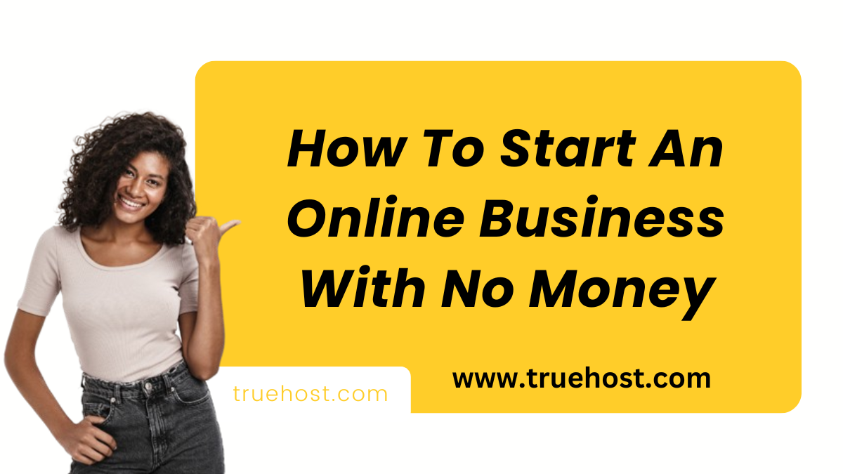 How To Start An Online Business With No Money