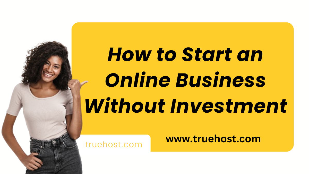 How to Start an Online Business Without Investment
