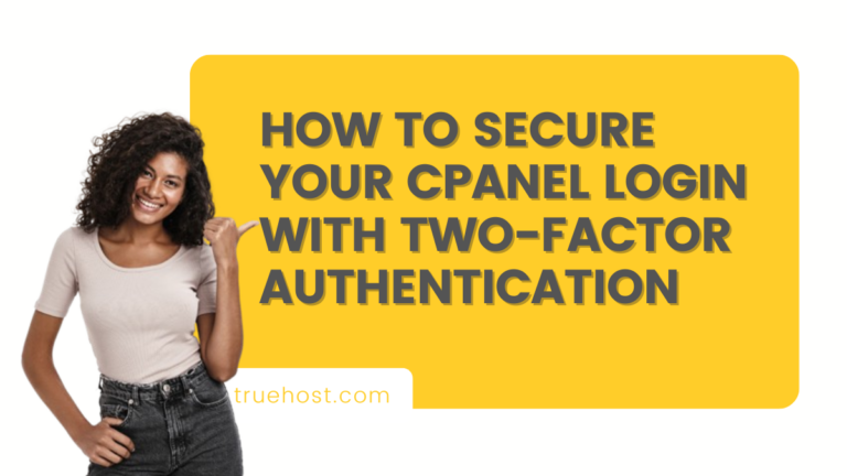 How to Secure Your cPanel Login with Two-Factor Authentication (2FA)