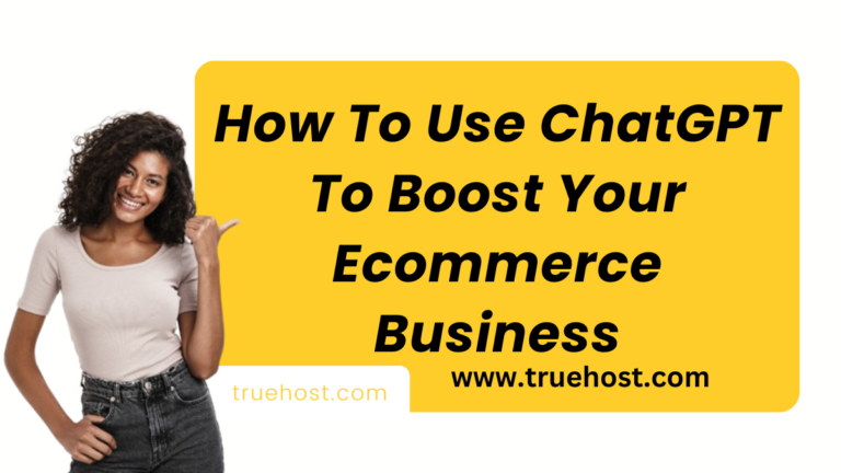 How To Use ChatGPT To Boost Your Ecommerce Business