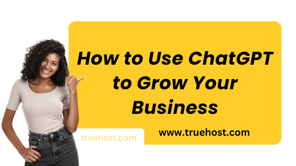 How to Use ChatGPT to Grow Your Business