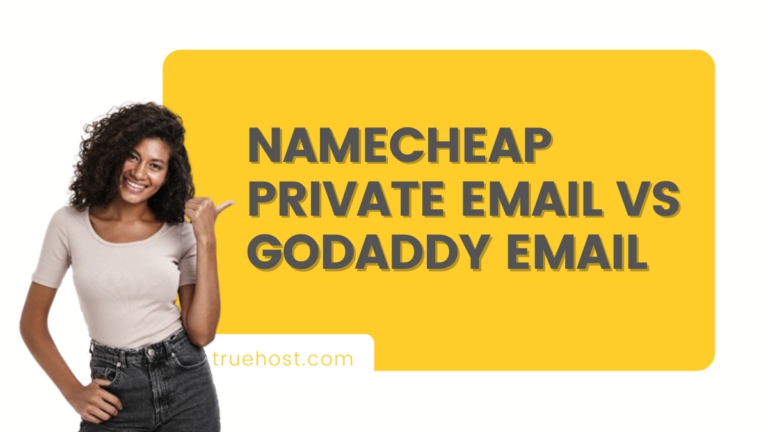 Namecheap Private Email vs GoDaddy Email: The Best Fit for You