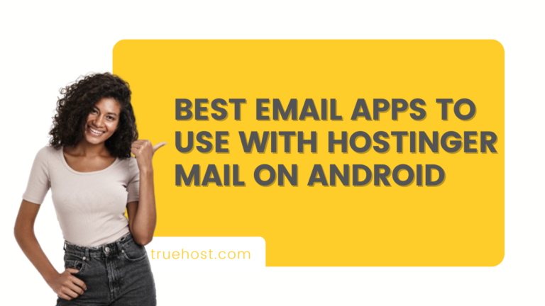 Best Email Apps to Use with Hostinger Mail on Android