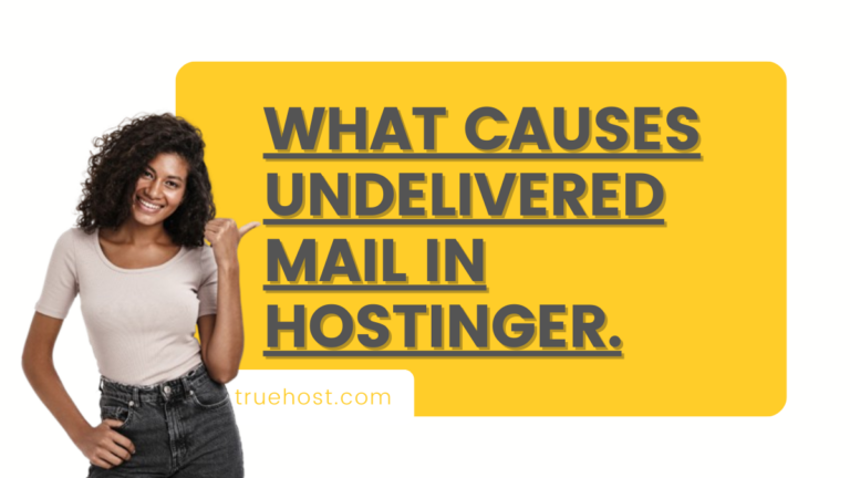 What Causes Undelivered Mail in Hostinger.