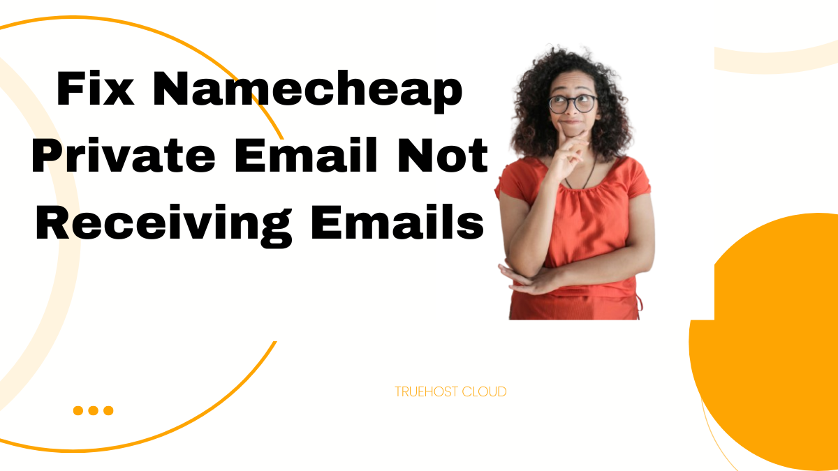 Fix Namecheap Private Email Not Receiving Emails