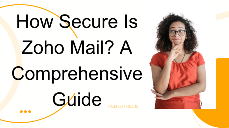 How Secure Is Zoho Mail? A Comprehensive Guide