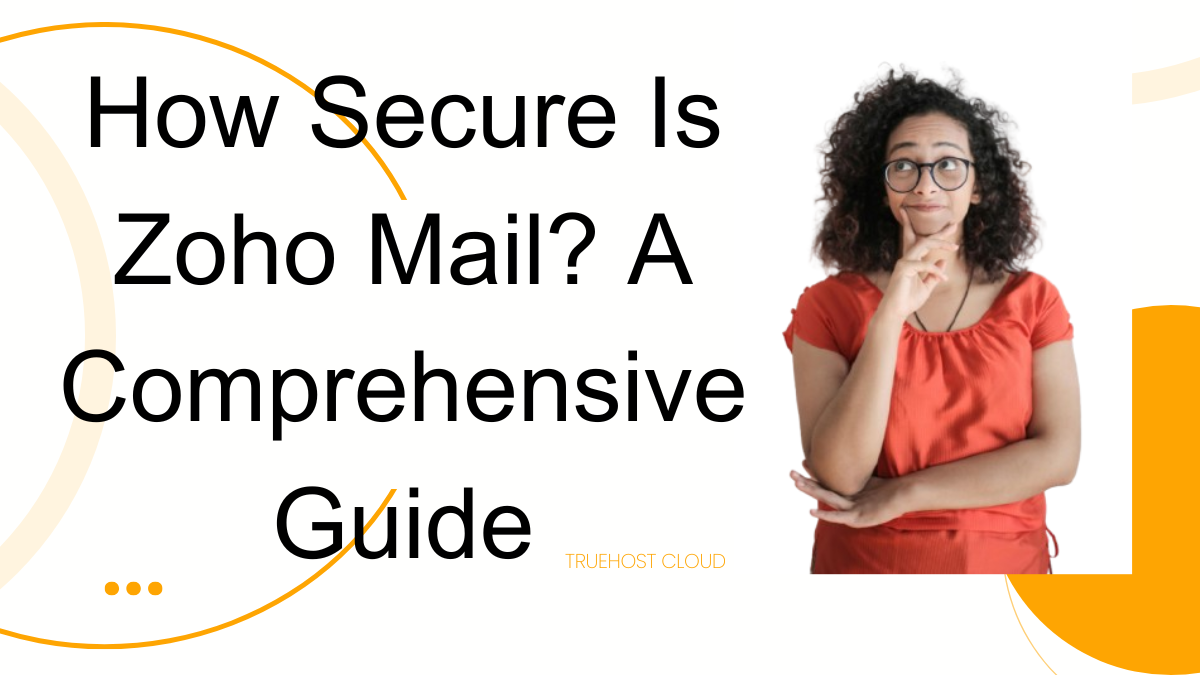 How Secure Is Zoho Mail? A Comprehensive Guide
