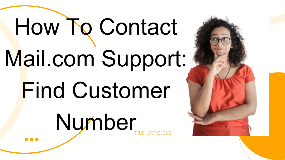 How To Contact Mail.com Support: Find Customer Number