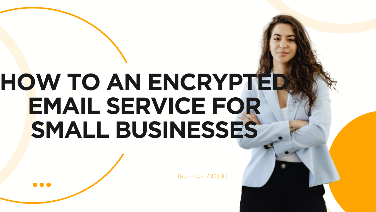 How To an Encrypted Email Service for Small Businesses