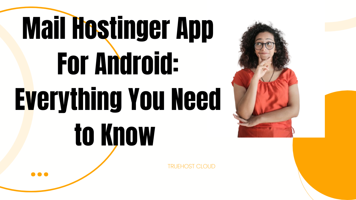 Mail Hostinger App For Android: Everything You Need to Know