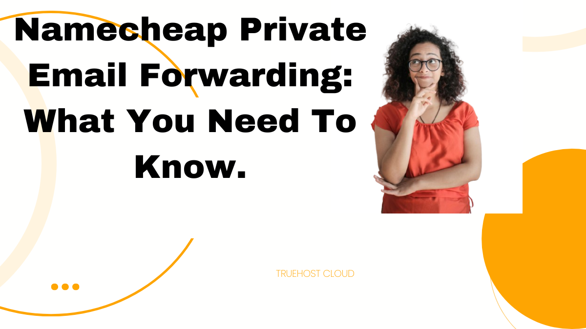 Namecheap Private Email Forwarding: What You Need To Know.