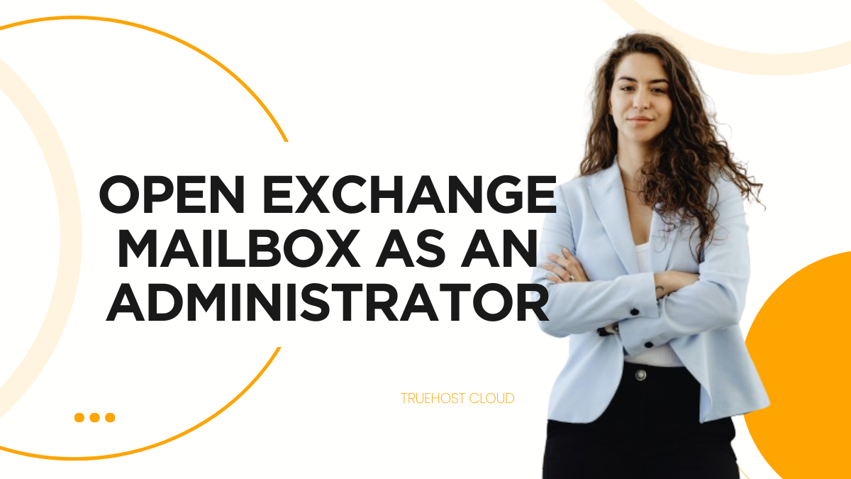Open Exchange Mailbox as an Administrator