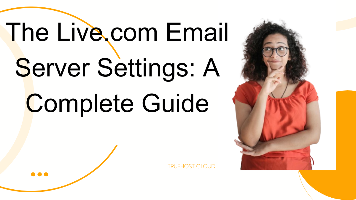 The Live.com Email Server Settings: A Complete Guide