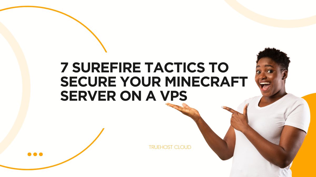 7 Surefire Tactics to Secure Your Minecraft Server on a VPS