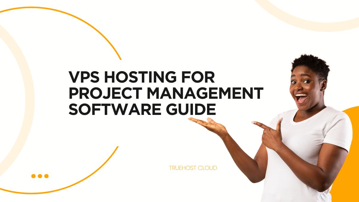 VPS Hosting for Project Management Software Guide