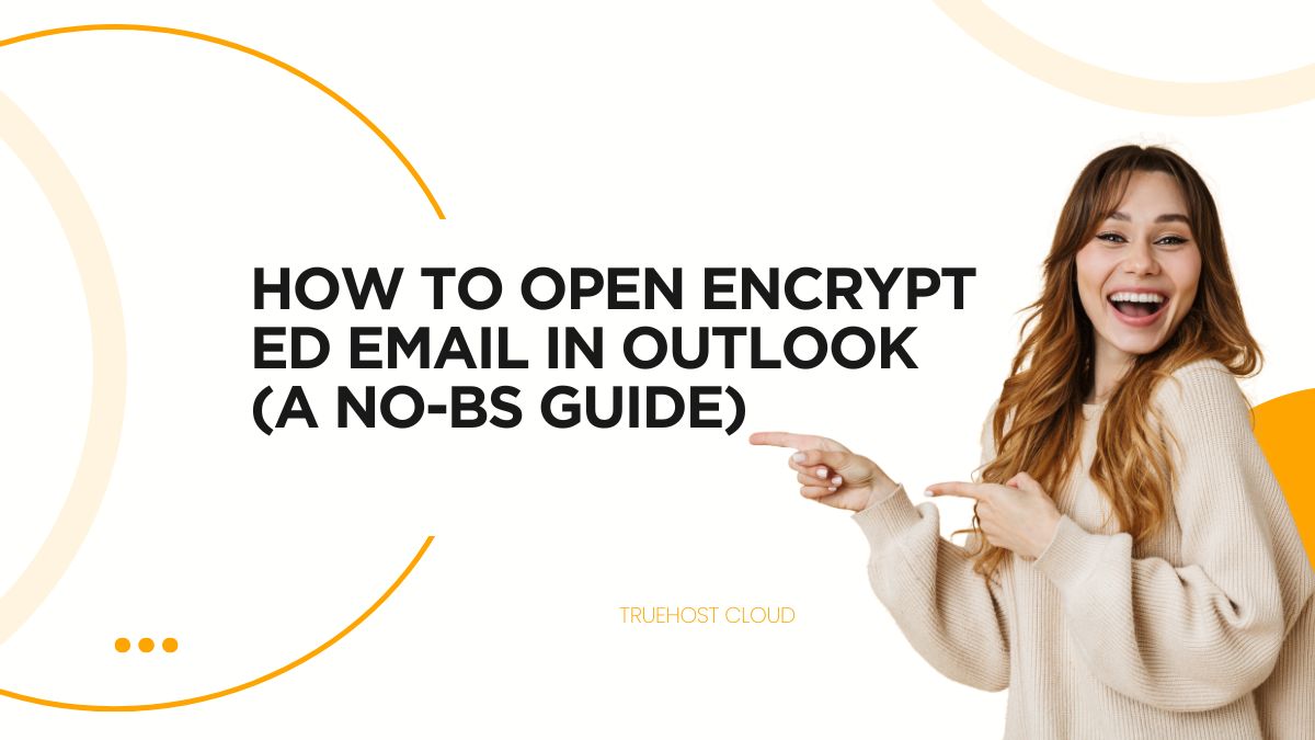 How to Open Encrypted Email in Outlook (A No-BS Guide)