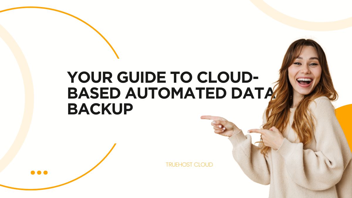 Your Guide to Cloud-Based Automated Data Backup