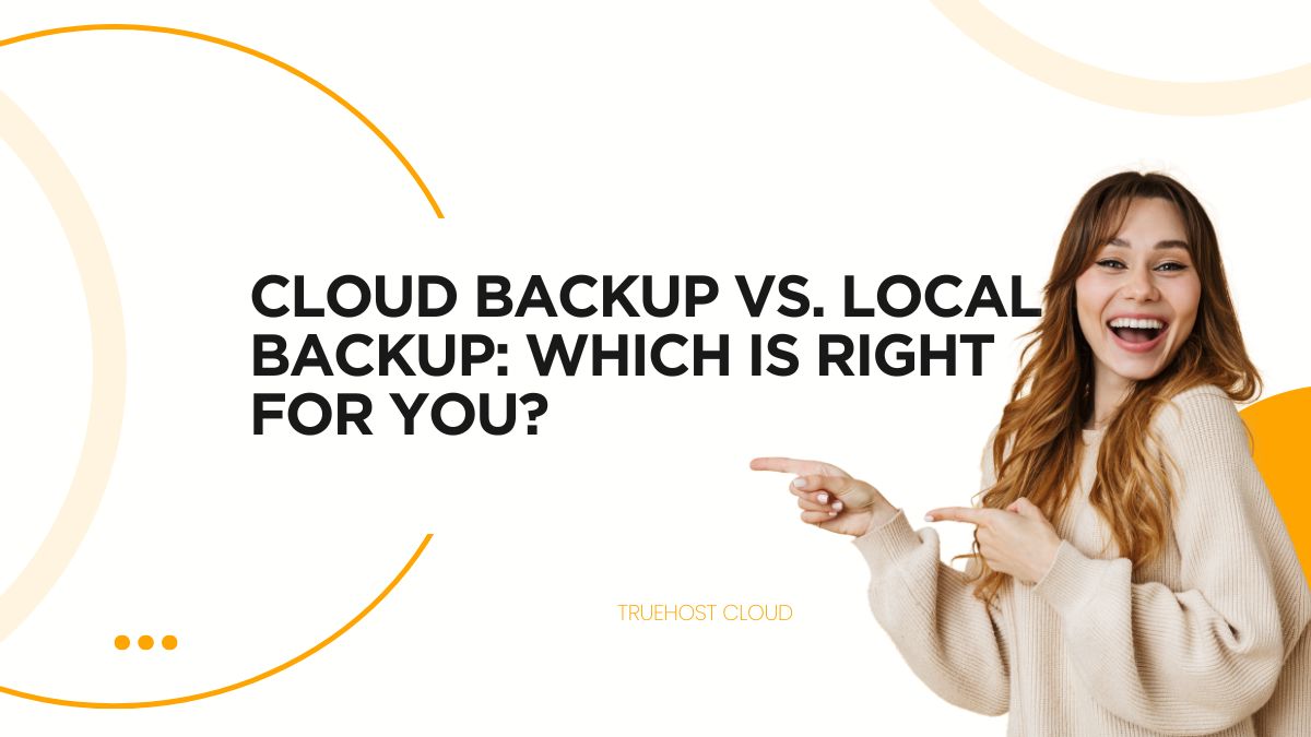 Cloud Backup vs. Local Backup: Which is Right for You?