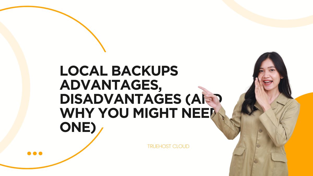 Local Backups Advantages, Disadvantages (and Why You Might Need One)