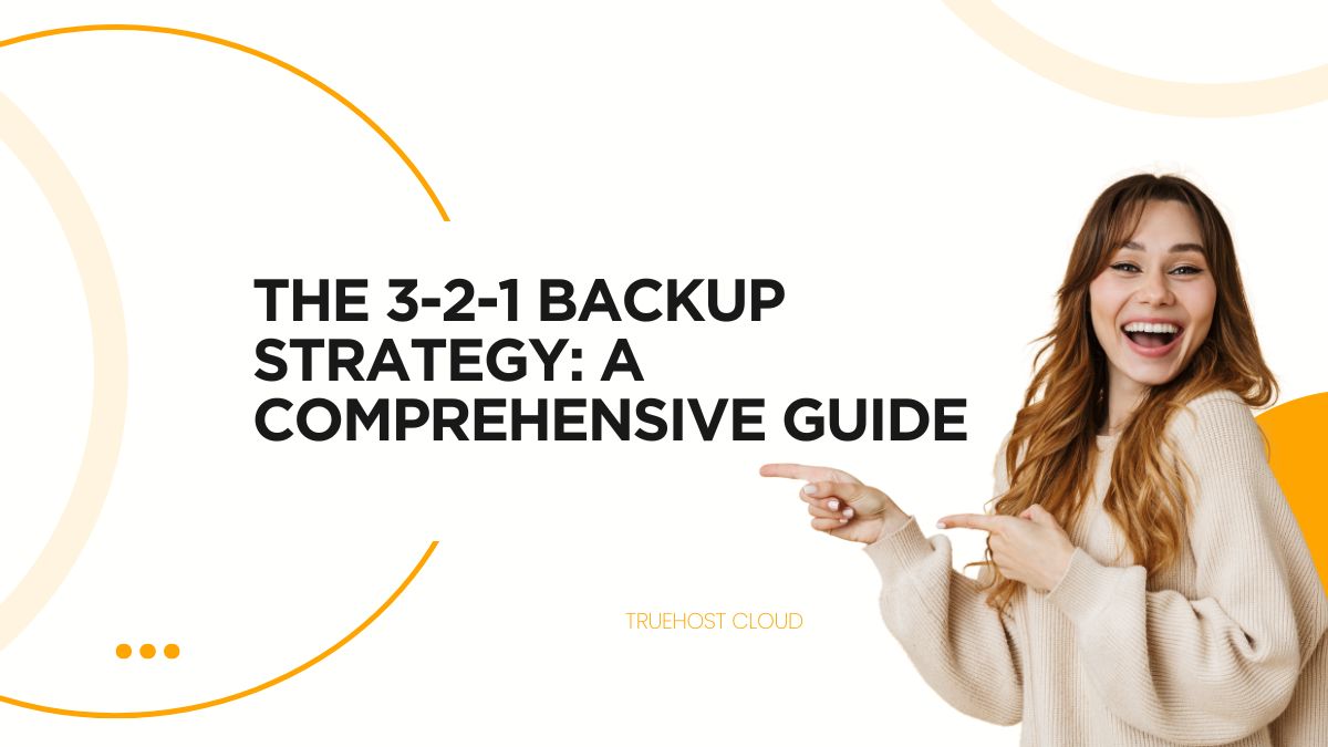 The 3-2-1 Backup Strategy: A Comprehensive Guide