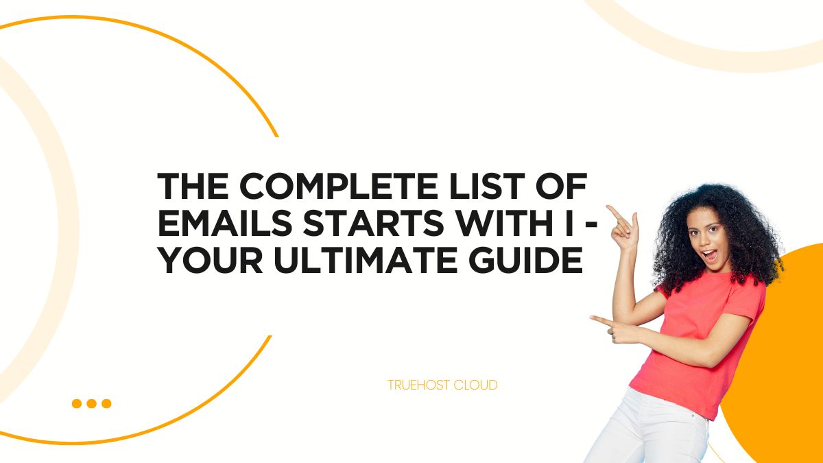 The Complete List of Emails Starts with I - Your Ultimate Guide